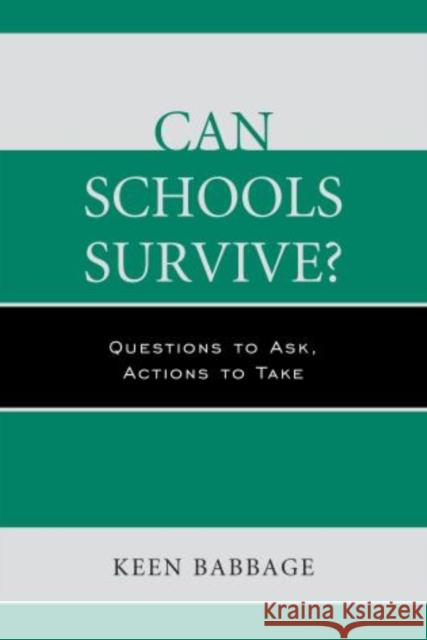 Can Schools Survive?: Questions to Ask, Actions to Take Babbage, Keen 9781475808667 R & L Education