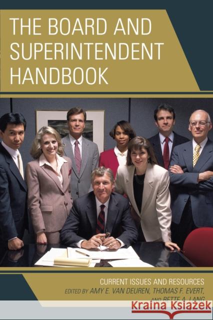 The Board and Superintendent Handbook: Current Issues and Resources Van Deuren, Amy E. 9781475815498 Rowman & Littlefield Publishers