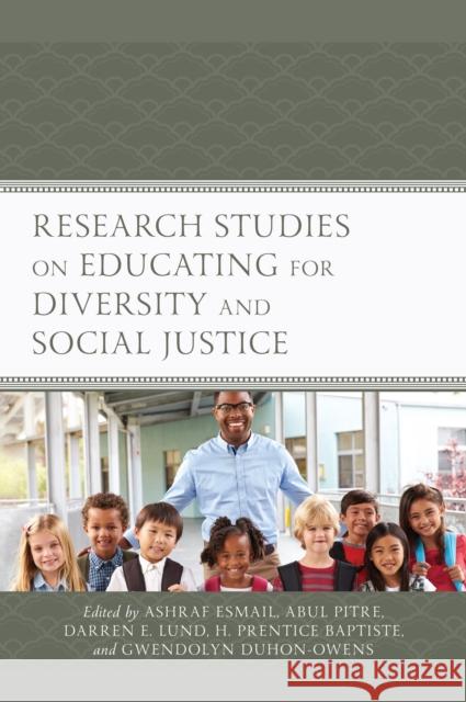 Research Studies on Educating for Diversity and Social Justice Ashraf Esmail Abul Pitre Darren E. Lund 9781475838374