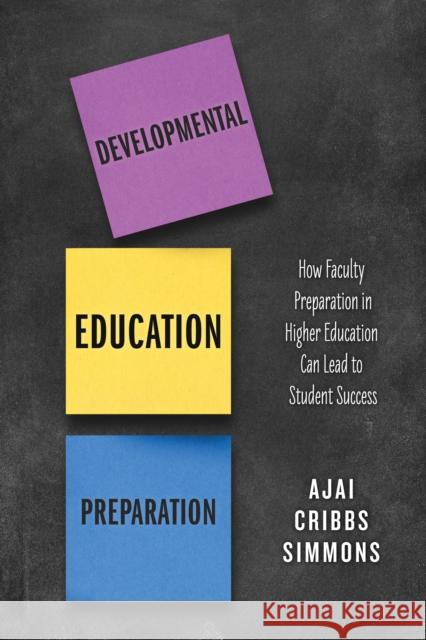 Developmental Education Preparation: How Faculty Preparation in Higher Education Can Lead to Student Success Ajai Cribb 9781475866285 Rowman & Littlefield Publishers