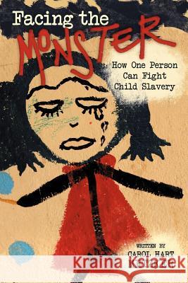 Facing the Monster: How One Person Can Fight Child Slavery Metzker, Carol Hart 9781475931082