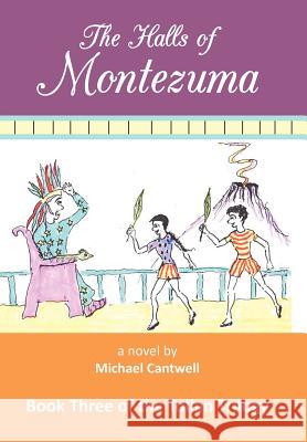 The Halls of Montezuma: Book Three of the Tollan Trilogy Cantwell, Michael 9781475958492