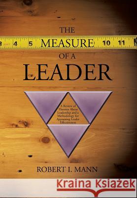 The Measure of a Leader: A Review of Theories About Leadership and a Methodology for Appraising Leader Effectiveness Mann, Robert I. 9781475967951