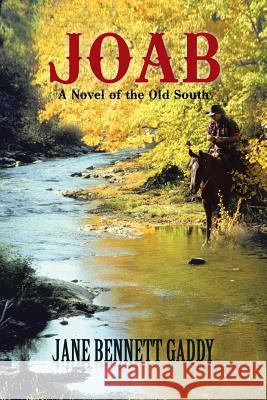 Joab: A Novel of the Old South Gaddy, Jane Bennett 9781475973396 iUniverse.com