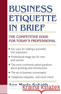 Business Etiquette in Brief: The Competitive Edge for Today's Professional Sabath, Ann Marie 9781475985948 iUniverse.com
