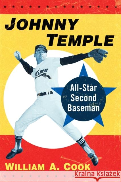 Johnny Temple: All-Star Second Baseman William A. Cook 9781476663913