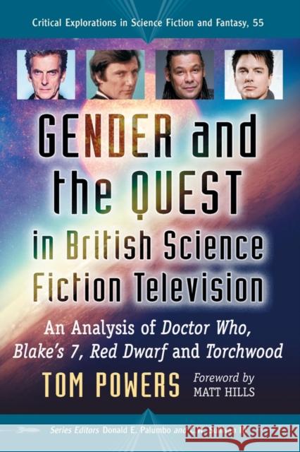 Gender and the Quest in British Science Fiction Television: An Analysis of Doctor Who, Blake's 7, Red Dwarf and Torchwood Tom Powers 9781476665528