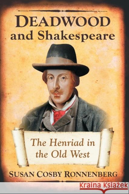 Deadwood and Shakespeare: The Henriad in the Old West Susan Cosby Ronnenberg 9781476665757 McFarland & Company