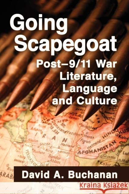 Going Scapegoat: Post-9/11 War Literature, Language and Culture David Buchanan 9781476666587