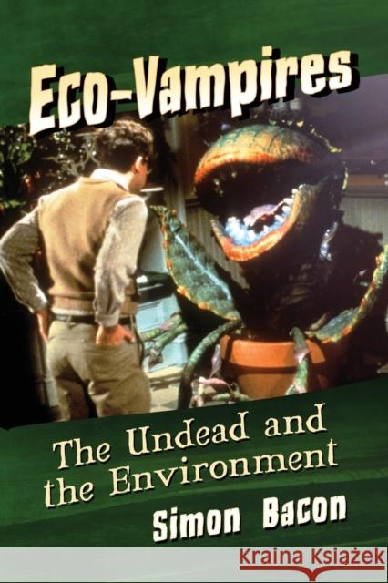 Eco-Vampires: The Undead and the Environment Simon Bacon 9781476676227