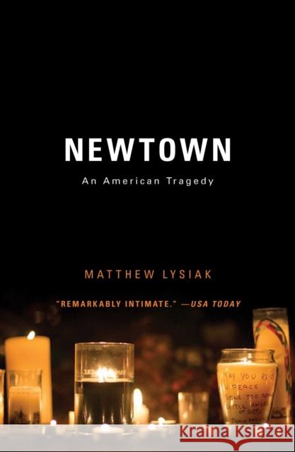 Newtown: An American Tragedy Matthew Lysiak 9781476753751
