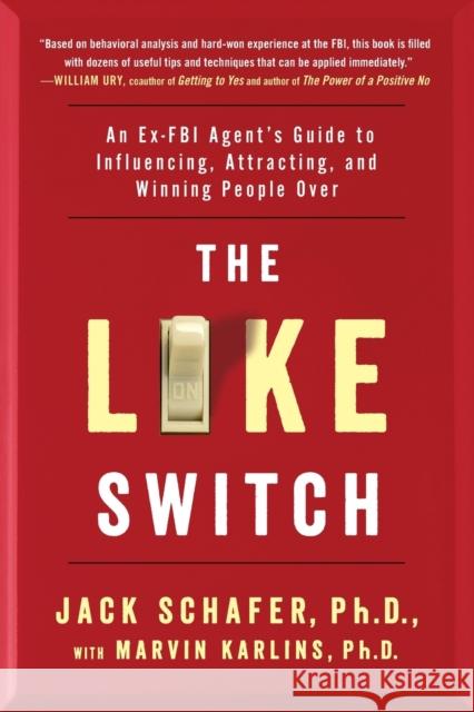The Like Switch: An Ex-FBI Agent's Guide to Influencing, Attracting, and Winning People Over Marvin, PhD Karlins 9781476754482