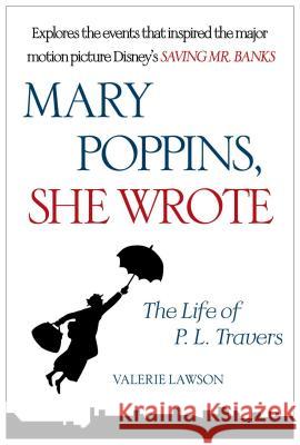 Mary Poppins, She Wrote: The Life of P. L. Travers Valerie Lawson 9781476762920