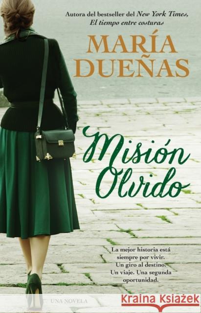 Mision Olvido (the Heart Has Its Reasons Spanish Edition): Una Novela Maria Duenas 9781476798288