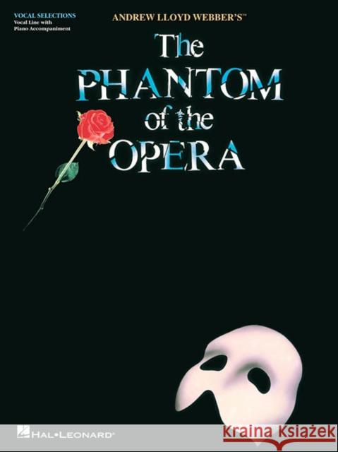 The Phantom of the Opera: Broadway Singer's Edition Lloyd Webber, Andrew 9781476814162 Hal Leonard Publishing Corporation