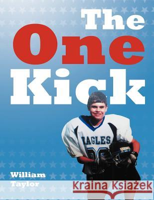 The One Kick William Taylor 9781477102008