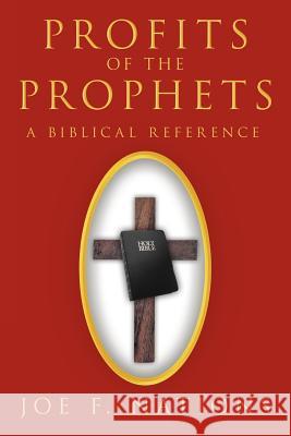 Profits of the Prophets: A Biblical Reference Nations, Joe F. 9781477102015