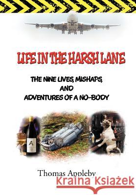 Life in the Harsh Lane: The Nine Lives, Mishaps, and Adventures of a No-Body Appleby, Thomas 9781477130322