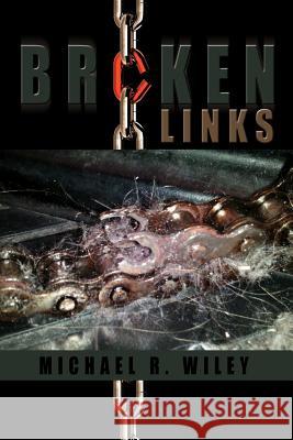 Broken Links Michael R. Wiley 9781477153512