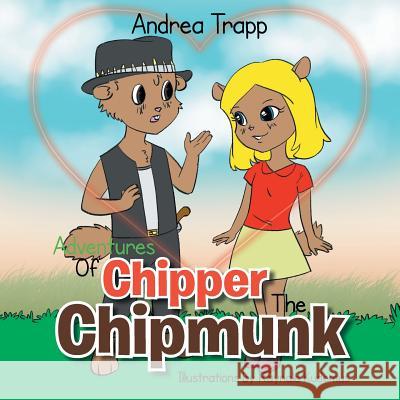 Adventures Of Chipper The Chipmunk Trapp, Andrea 9781477159606