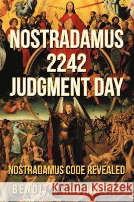 Nostradamus 2242 Judgment Day Benoit D'Andrimont 9781477233320 Authorhouse