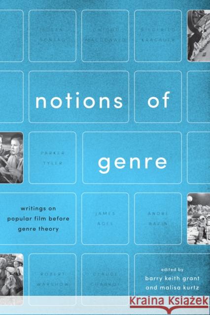 Notions of Genre: Writings on Popular Film Before Genre Theory Barry Keith Grant Malisa Kurtz 9781477303757