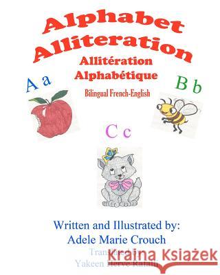 Alphabet Alliteration Bilingual French English Adele Marie Crouch Adele Marie Crouch 9781477553213 Createspace