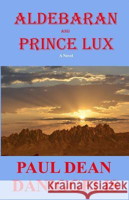 Aldebaran and Prince Lux MR Paul Dean Daniggelis 9781477553336