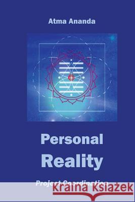 Personal Reality: Project Coordination Atma Ananda 9781477595756