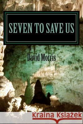 Seven To Save Us Morris, David 9781477597057