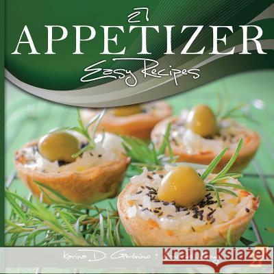 27 Appetizer Easy Recipes Leonardo Manzo Karina D Easy Recipes International 9781477614563 Createspace