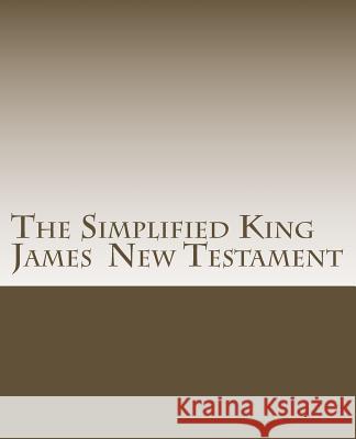 Simplified King James New Testament Dr James Ross S. David Ross 9781477651391 Createspace