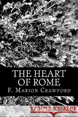 The Heart of Rome F. Marion Crawford 9781477666517