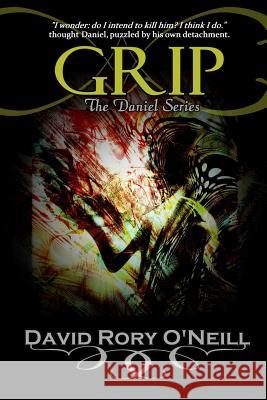 Grip David Rory O'Neill 9781477666968 Createspace