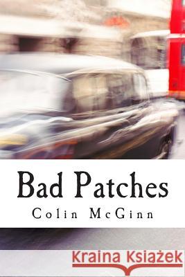 Bad Patches Colin McGinn 9781477688380 Createspace