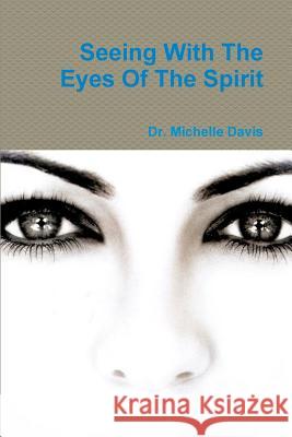 Seeing With The Eyes Of The Spirit McCain, Michael a. 9781477690093