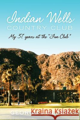Indian Wells Country Club: My 37 years at the 