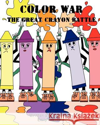 Color War: The Great Crayon Battle Emily White Emily White Reva Rich 9781477693650 Createspace