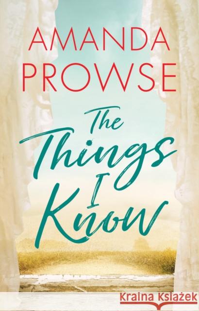 The Things I Know Amanda Prowse 9781477825211