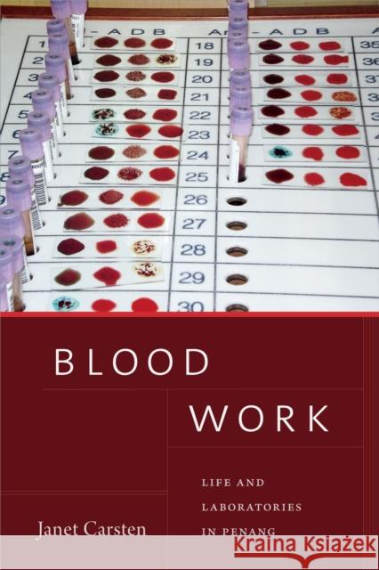 Blood Work: Life and Laboratories in Penang Janet Carsten 9781478004202