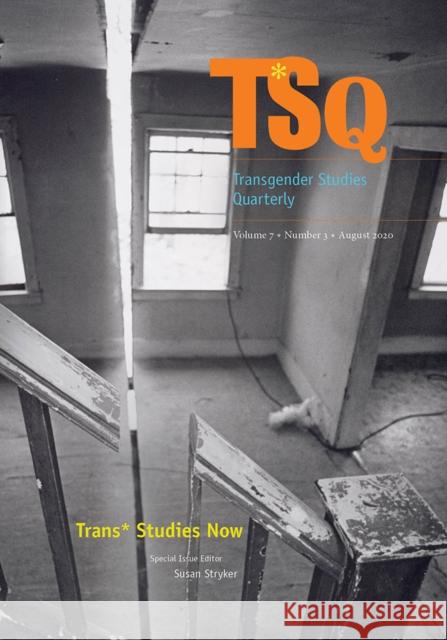 Trans* Studies Now Susan Stryker 9781478009627 Duke University Press