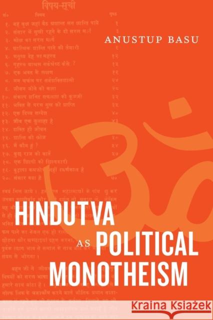 Hindutva as Political Monotheism Anustup Basu 9781478010944