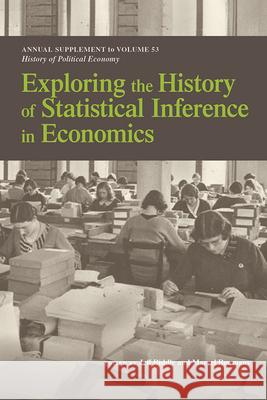 Exploring the History of Statistical Inference in Economics Jeff E. Biddle Marcel Boumans 9781478017356