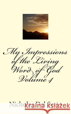 My Impressions of the Living Word of God Volume 4 Nicholas De 9781478114017