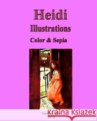 Heidi Illustrations Color & Sepia Iacob Adrian 9781478120940 Createspace