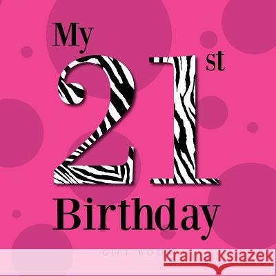 My 21st Birthday Dr Stephanie Corbo 9781478141419 Createspace
