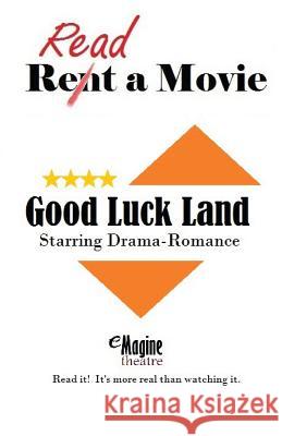 Good Luck Land: eMagine Theatre Moulder, Jeff E. 9781478145110