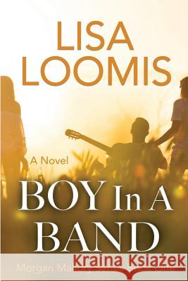 Boy in a Band: (morgan Mallory Series Book 1) Lisa Loomis Lisa Loomis Brandie Lampro 9781478147855