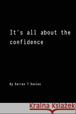 It's all about the confidence Davies, Darren T. 9781478160984