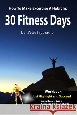30 Fitness Days: Your Path To Super Fitness Starts Now! Reed, Jeannie 9781478191797 Createspace Independent Publishing Platform